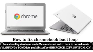 How to fix Chromebook error TONORM prohibited by GBB FORCEDEVSWITCHON  Dev mode reboot loop [upl. by Jacinto651]