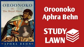 Oroonoko The Royal Slave  Aphra Behn  StudyLawn Analysis with Detailed Summary [upl. by Akived]