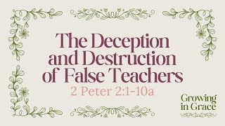 The Deception amp Destruction of False Teachers 2 Peter 2110a [upl. by Eltsyek378]