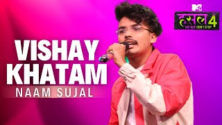 Vishay Khatam  Naam Sujal  MTV Hustle 4 [upl. by Kayne]