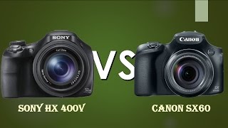 Sony DSCHX400V vs Canon SX60HS  Sony DSCHX400V  Canon SX60HS [upl. by Yrot]