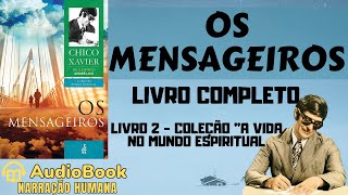 Audiobook Os Mensageiros 1944  COMPLETO  Chico Xavier  Coleção A Vida No Mundo Espiritual [upl. by Adnolat]