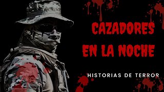 El terror de los CAZADORES  relatos OSCUROS que no te dejaran dormir  historias de terror [upl. by Nywled140]