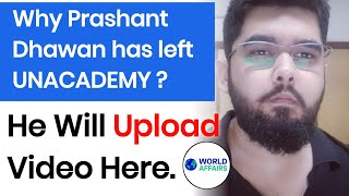 PRASHANT DHAWAN SIR Has LEFT WORLD AFFAIRS Unacademy  PRASHANT DHAWAN SIR NEW CHANNEL NAME [upl. by Marta367]