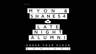 Myon amp Shane 54 with Late Night Alumni  Under Your Cloud Tom Swoon Remix [upl. by Anelav]