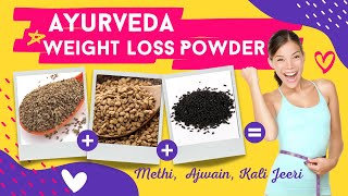 Incredible Ayurveda Weight Loss Powder  Methi Ajwain Kali Jeeri it Works [upl. by Teodorico]