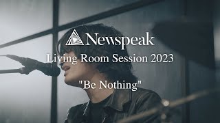 Newspeak  Be Nothing Living Room Session [upl. by Nej]