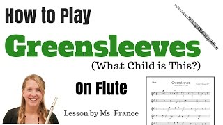 Flute Tutorial How to Play Greensleeves What Child is This [upl. by Oeram361]