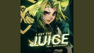 I Got The Juice feat Zephyrianna [upl. by Solly]