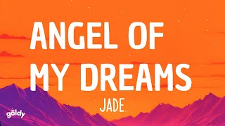 JADE  Angel Of My Dreams Lyrics [upl. by Johannes]