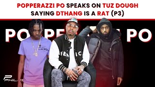 Popperazzi Po Speaks On Tuz Dough Saying DTHANG Is A RAT P3 [upl. by Norej626]