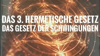 Das 3 Hermetische Gesetz 🧘‍♀️🧘‍♀️ Das Gesetz der Schwingungen 💚 Hermetica [upl. by Sidnarb]