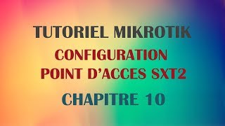 MikroTik Tutoriel 10  CONFIGURATION POINT DACCES SXT2 [upl. by Aicileb]