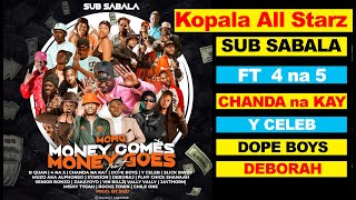 Sub Sabala ft 4 na 5 Chanda na Kay Dope Boys Y Celeb Muzo Stajon Deborah – Money Comes Money [upl. by Neoma]