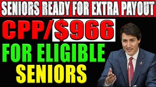 Seniors Ready For Extra Payout 966 CPP For Eligible Seniors [upl. by Gerson]