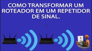 Como Transformar um Roteador em Repetidor de Sinal [upl. by Obola]