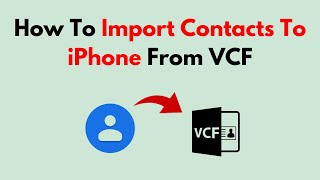 How To Import Contacts To iPhone From VCF [upl. by Suh]