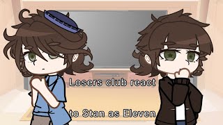 Losers Club react to Stan as Eleven  IT x Stranger Things  PART 1 relationships [upl. by Leugimsiul]