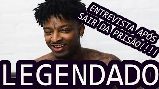 Entrevista 21 Savage após sair da prisão LEGENDADO [upl. by Ettezyl]