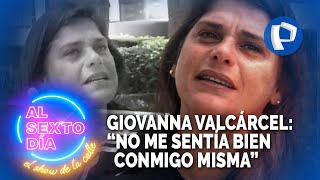 Giovanna Valcárcel “No me sentía bien conmigo misma” [upl. by Lily]