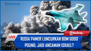 🔴 Jadi Ancaman Israel Rusia Pamer Luncurkan Bom 6000 Pound Ledakan bak Kiamat [upl. by Hylan]