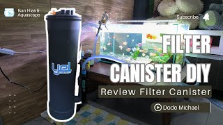 REVIEW FILTER CANISTER DIY  CANISTER FILTER YEL  FILTER CANISTER AQUASCAPE [upl. by Pelagia293]