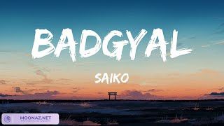 SAIKO  BADGYAL  Lyrics [upl. by Zil]