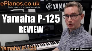 Yamaha P125 digital piano review  What piano should I buy [upl. by Hourigan507]