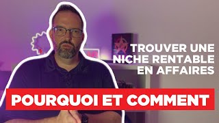 POURQUOI ET COMMENT trouver une niche rentable en affaires [upl. by Anitsahs]