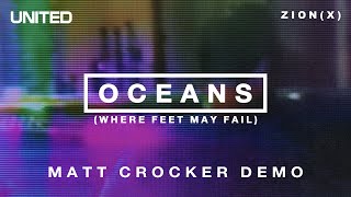 Oceans Where Feet May Fail  Matt Crocker Demo  Hillsong UNITED [upl. by Omsare]