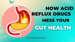 How Acid Reflux Drugs Mess Your Gut Health [upl. by Gord318]