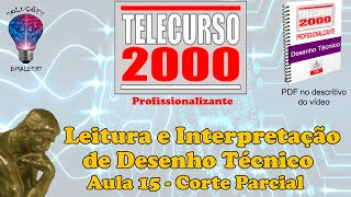 Telecurso 2000  Leitura e Interpretação de Desenho Técnico  15 Corte parcial [upl. by Mit]