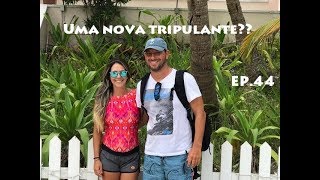 Ep 44  Uma nova tripulante Estamos em 3 abordo [upl. by Ihp]