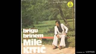 Mile Kitic  Brigu brinem  Audio 1977 [upl. by Aninep610]