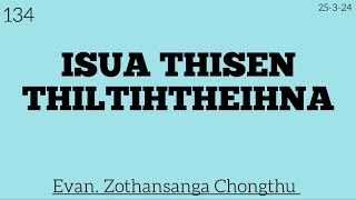 134 25324  ISUA THISEN THILTIHTHEIHNA  Evan Zothansanga Chongthu [upl. by Edmonds522]