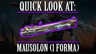 Warframe  Quick Look At Mausolon 1 Forma [upl. by Portugal]