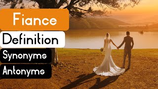 Fiance Pronunciation  Fiance Definition  Fiance Synonyms  Fiance Antonyms [upl. by Ydnolem155]