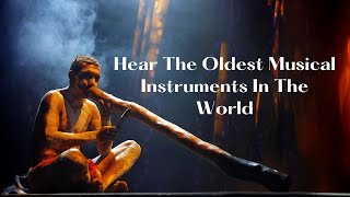 Hear The Oldest Musical Instruments In The World [upl. by Demott496]