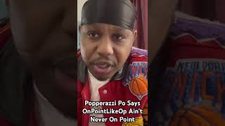 POPPERAZZI PO Says OnPointLikeOp Ain’t Never On Point Plus Calls Him The Worst Brooklyn Drill Artist [upl. by Ymmaj974]