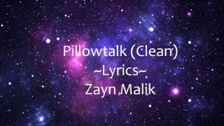 Pillowtalk Lyrics Clean  Zayn Malik [upl. by Nauqan]