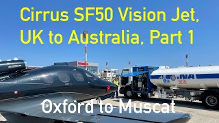 Cirrus SF50 UK to Australia Part 1 Oxford to Muscat Flight VLOG 30 [upl. by Ettenim33]