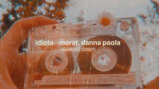 idiota  morat danna paola slowed down [upl. by Dnalloh]