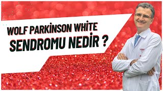 Wolf Parkinson white WPW Sendromu Nedir [upl. by Oruntha]