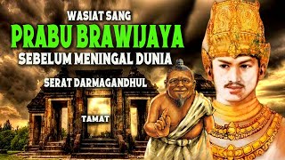 WASIAT SANG PRABU BRAWIJAYA SEBELUM MENINGGAL DUNIA SERAT DARMAGANDHUL Part 6 [upl. by Zippel784]