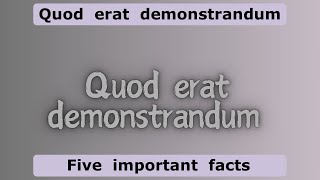 Quod erat demonstrandumquot QED  Five important facts [upl. by Leuams295]