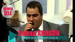 Şahap Akagün  İçmişem oy oy sarhoşam oy oy oy [upl. by Kenway174]