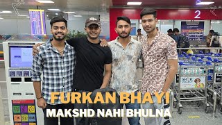 FURKAN BHYI KA MAKSHD YAAD HAI NAH DOSTO 😳😱 VLOG [upl. by Htebirol]