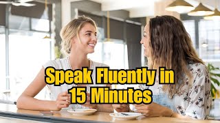 Speak English FLUENTLY in 15 Minutes [upl. by Haelem]