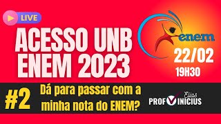 ACESSO UNB ENEM 2023  Dá para passar com a minha nota 2 [upl. by Solokin]