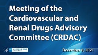 Meeting of the Cardiovascular and Renal Drugs Advisory Committee CRDAC [upl. by Phelia]